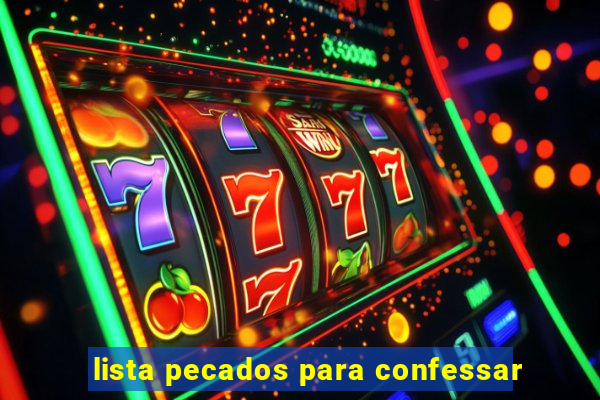 lista pecados para confessar